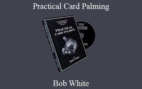 Bob White – Practical Card Palming