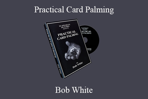 Bob White – Practical Card Palming