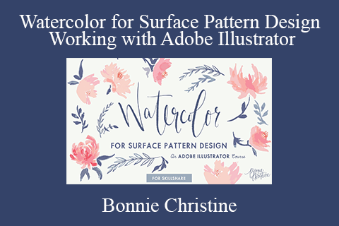 Bonnie Christine – Watercolor for Surface Pattern Design Working with Adobe Illustrator