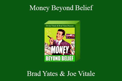 Brad Yates & Joe Vitale – Money Beyond Belief