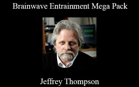 Jeffrey Thompson – Brainwave Entrainment Mega Pack