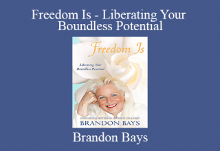 Brandon Bays – Freedom Is – Liberating Your Boundless Potential