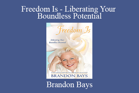 Brandon Bays – Freedom Is – Liberating Your Boundless Potential