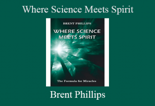 Brent Phillips – Where Science Meets Spirit