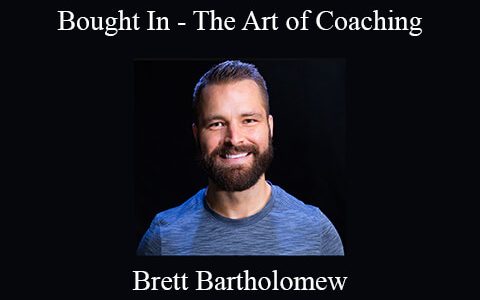 Brett Bartholomew – Bought In – The Art of Coaching