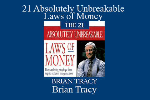 Brian Tracy – 21 Absolutely Unbreakable Laws of Money