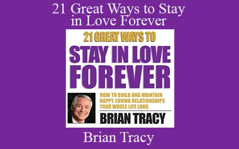 Brian Tracy – 21 Great Ways to Stay in Love Forever