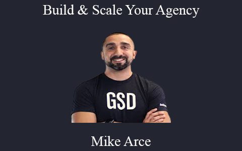 Mike Arce – Build & Scale Your Agency