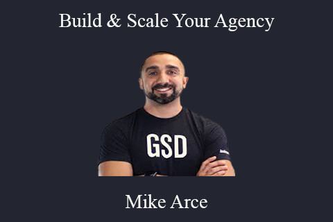 Mike Arce – Build & Scale Your Agency