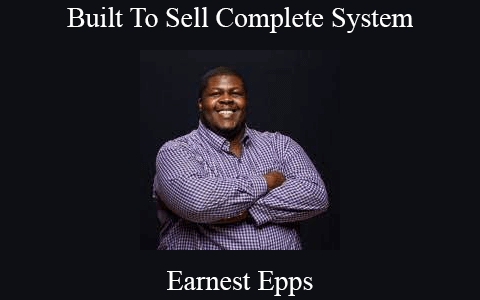 Earnest Epps – Built To Sell Complete System