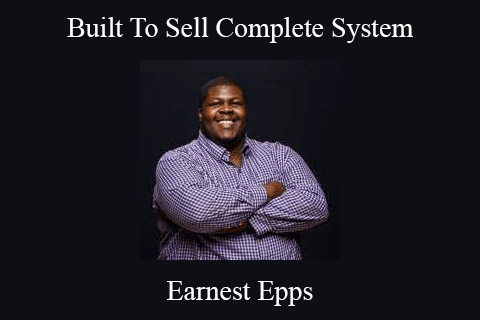 Earnest Epps – Built To Sell Complete System