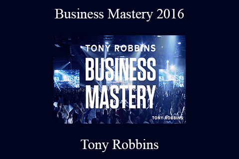 Tony Robbins – Business Mastery 2016