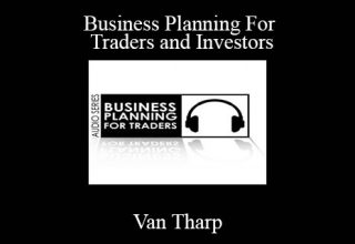 Van Tharp – Business Planning For Traders and Investors