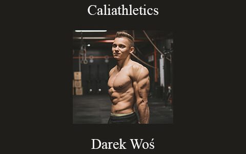 Darek Woś – Caliathletics