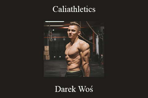 Darek Woś – Caliathletics