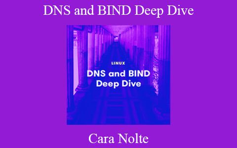 Cara Nolte – DNS and BIND Deep Dive