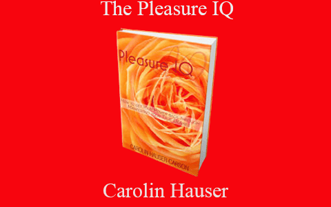 Carolin Hauser – The Pleasure IQ