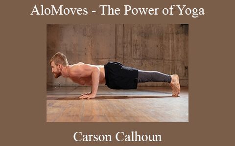 Carson Calhoun – AloMoves – The Power of Yoga