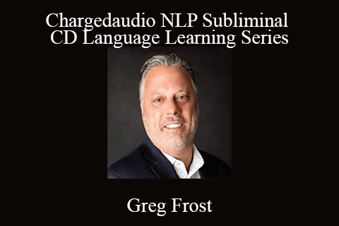 Greg Frost – Chargedaudio NLP Subliminal CD Language Learning Series