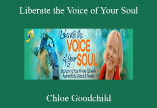 Chloe Goodchild – Liberate the Voice of Your Soul