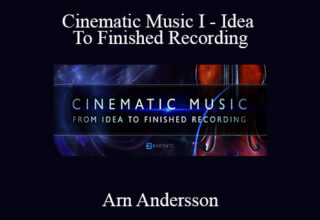 Arn Andersson – Cinematic Music I – Idea To Finished Recording