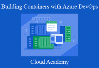 Cloud Academy – Building Containers with Azure DevOps