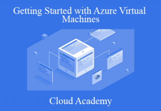 Cloud Academy – Getting Started with Azure Virtual Machines