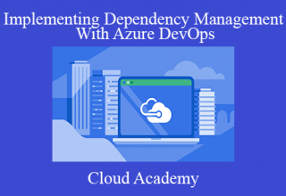 Cloud Academy – Implementing Dependency Management With Azure DevOps