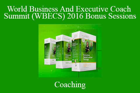 Coaching – World Business And Executive Coach Summit (WBECS) 2016 Bonus Sessions