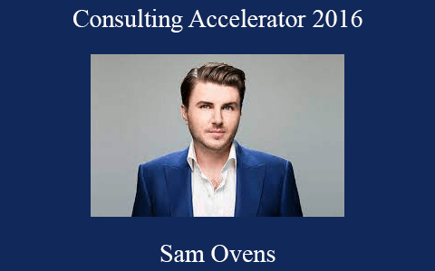 Sam Ovens – Consulting Accelerator 2016