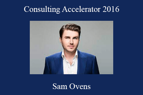 Sam Ovens – Consulting Accelerator 2016