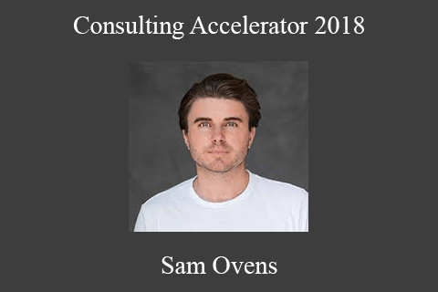 Sam Ovens – Consulting Accelerator 2018