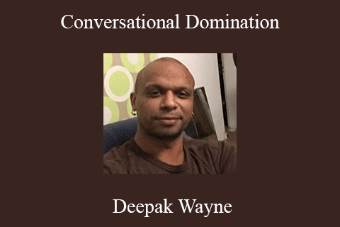 Deepak Wayne – Conversational Domination