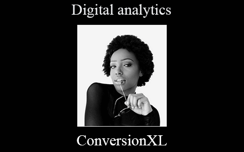 ConversionXL – Digital analytics