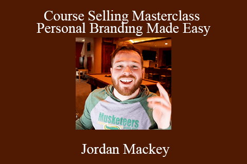 Jordan Mackey – Course Selling Masterclass – Personal Branding Made Easy