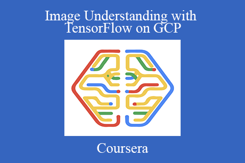 Coursera – Image Understanding with TensorFlow on GCP