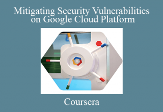 Coursera – Mitigating Security Vulnerabilities on Google Cloud Platform