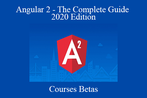 Courses Betas – Angular 2 – The Complete Guide 2020 Edition