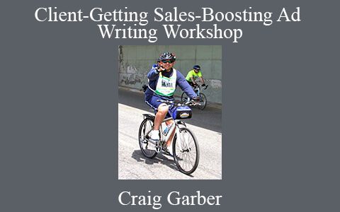 Craig Garber – Client-Getting Sales-Boosting Ad Writing Workshop