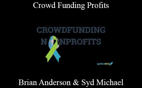 Brian Anderson & Syd Michael – Crowd Funding Profits