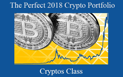 Cryptos Class – The Perfect 2018 Crypto Portfolio