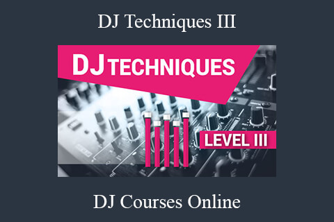 DJ Courses Online – DJ Techniques III