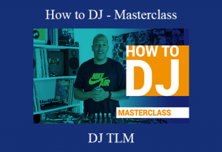 DJ TLM – How to DJ – Masterclass