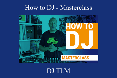 DJ TLM – How to DJ – Masterclass