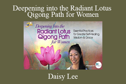 Daisy Lee – Deepening into the Radiant Lotus Qigong Path for Women