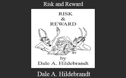 Dale A. Hildebrandt – Risk and Reward