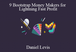 Daniel Levis – 9 Bootstrap Money Makers for Lightning Fast Profit