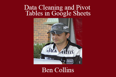 Ben Collins – Data Cleaning and Pivot Tables in Google Sheets