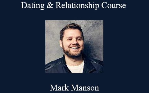 Mark Manson – Dating & Relationship Course