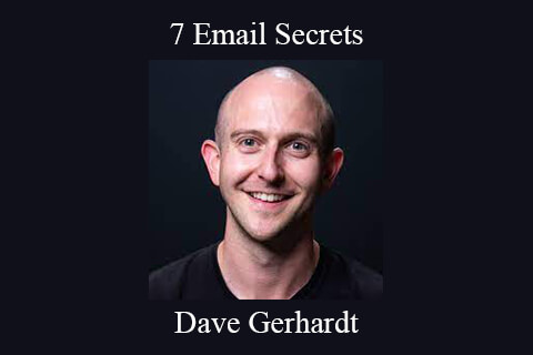 Dave Gerhardt – 7 Email Secrets